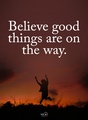 Believe good things are on way