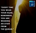 Every time you wear your Hijab, remember you are wearing an ayah from the Quraan