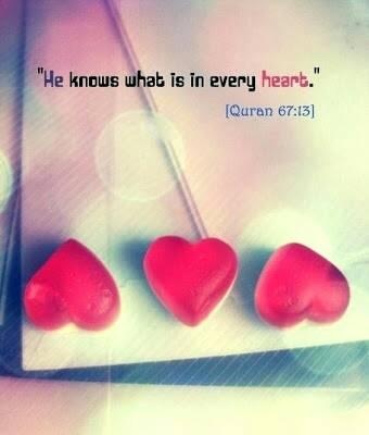 He knows what is in every heart - Quran 67-13