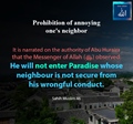 He will not enter Paradise whose neighbour is not secure from his wrongful conduct - Prophet Muhammad (pbuh) - Muslim 46