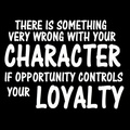 Wrong character if opportunity controls loyalty