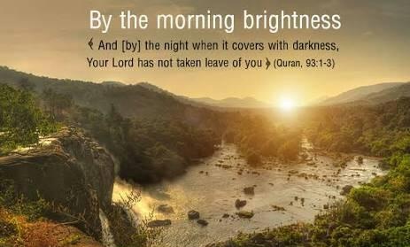 By the morning brightness and by the night when it covers with darkness, Your Lord has not taken leave of you - Quran 93-1-3