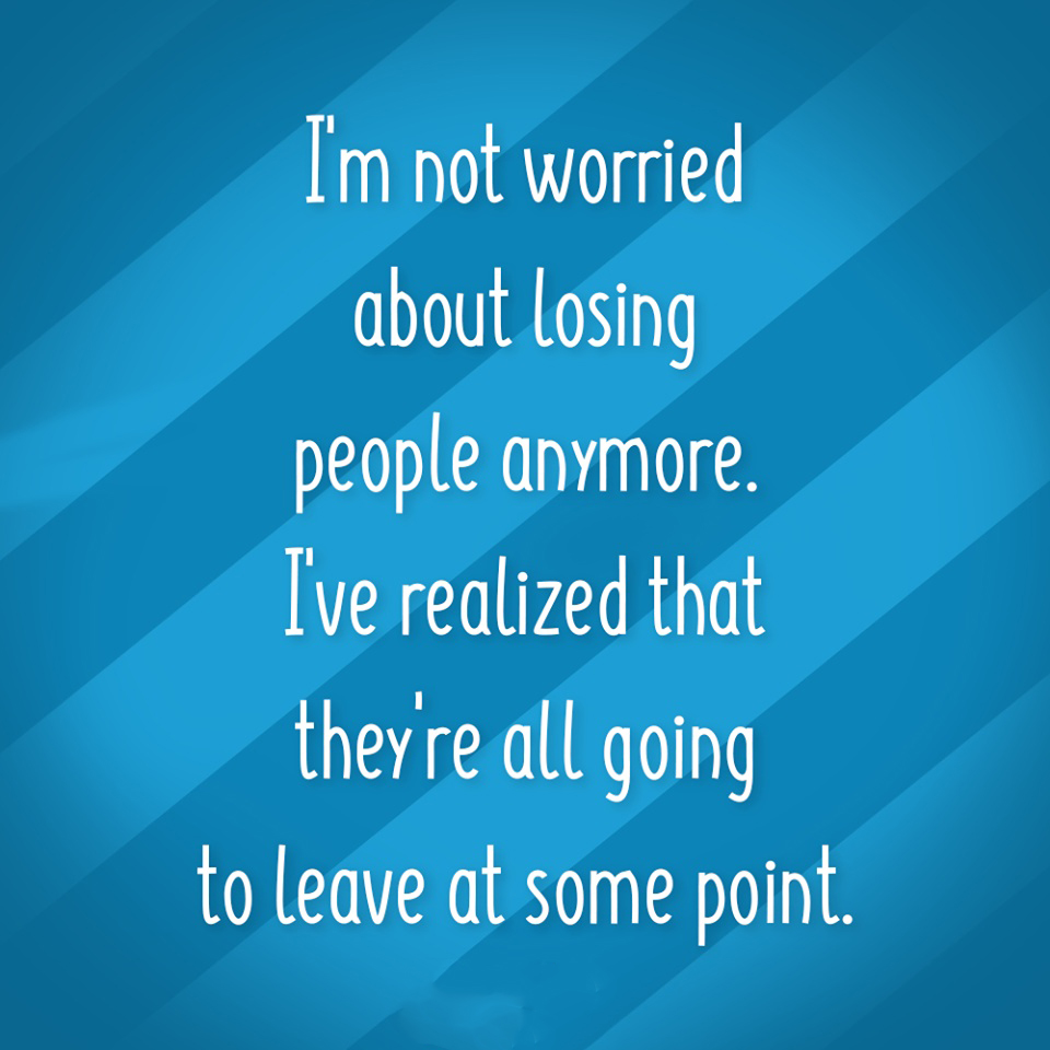 I am not worried about losing people