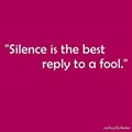 silence is the best reply to fool