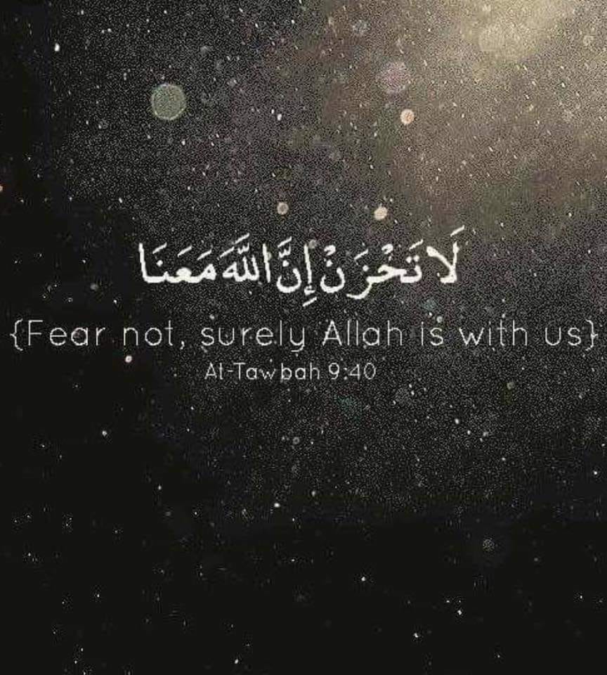 Fear not, surely Allah is with us - Al Tawbah - 9-40