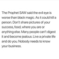 Evil eye is worse then black magic. Don't share yourself on social media