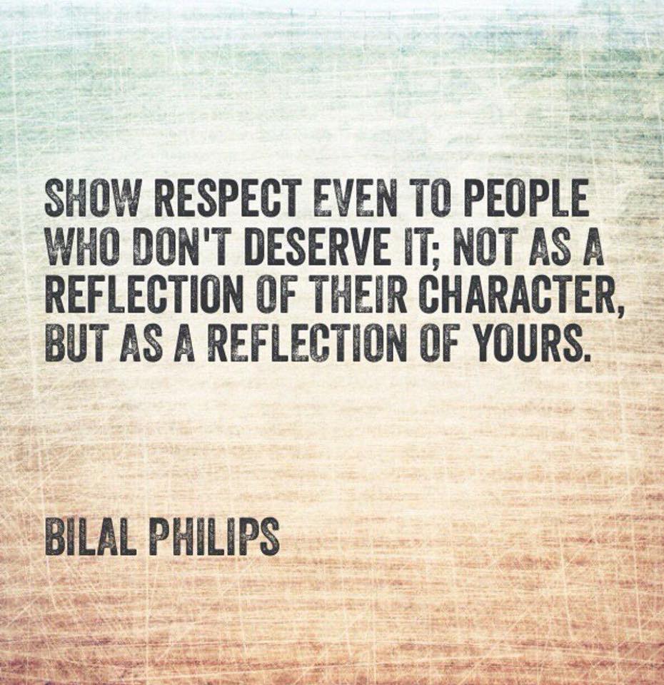 Show respect to people who dont deserve it