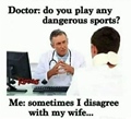 Do you play any dangerous sports