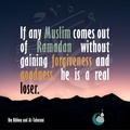 If any Muslim comes out of Ramadan without gaining forgiveness and goodness he is a real loser Hadith