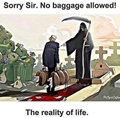 Reality of Life - Baggage not allowed