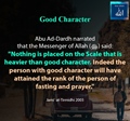 Nothing is placed on the Scale that is heavier than good character - Jami al Tirmidhi - 2003